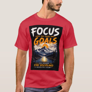 Konzentriere dich auf deine Ziele Motivierend T-Shirt