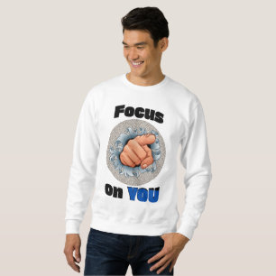Konzentriere dich auf DICH SELBST Sweatshirt
