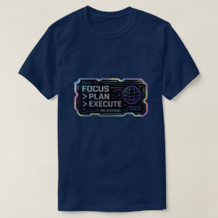 Konzentriere dich, Plane, Führe aus, Keine Ausrede T-Shirt