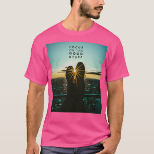 Konzentrieren Sie sich auf das Gute 7 T-Shirt