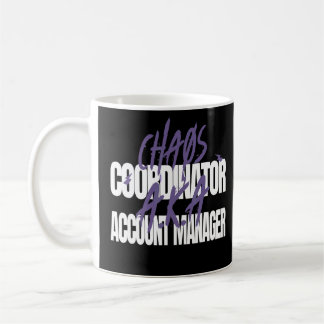 Koordinator des Chaos A K A Account Manager Kaffeetasse