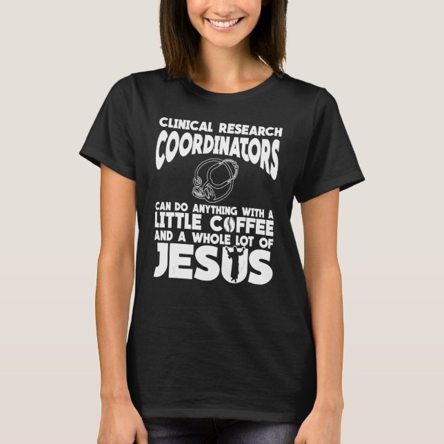 Koordinator für klinische Forschung Coffee Bekleid T-Shirt (Vorderseite)