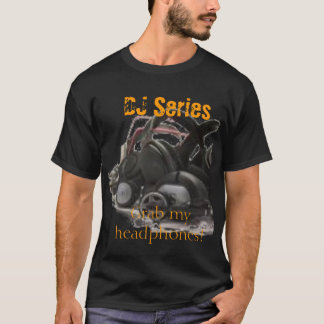 Kopfhörer, ergreifen meine Kopfhörer! , DJ-Reihe T-Shirt
