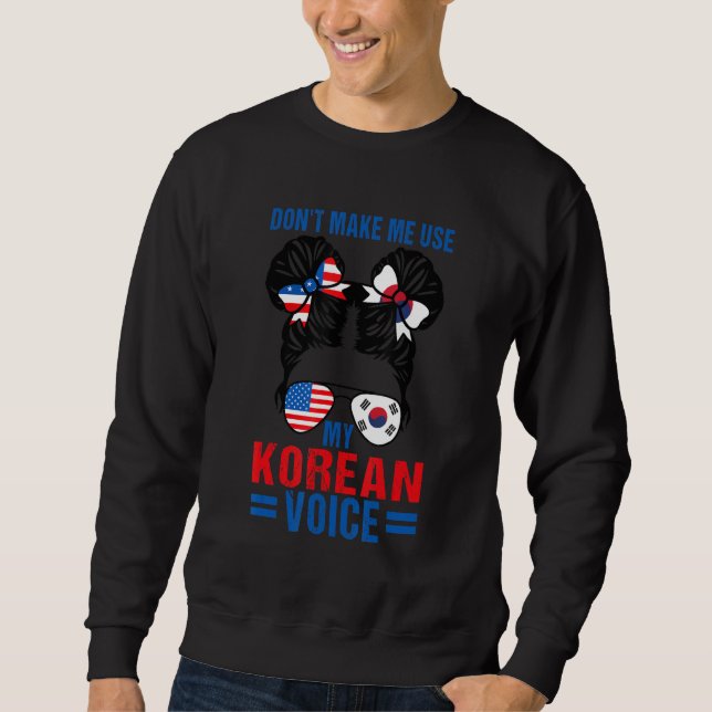 Korean Americans Don't Make Me Use My Korean Voice Sweatshirt (Vorderseite)