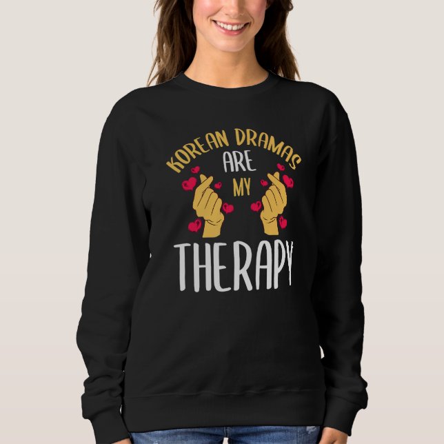 Koreanische Dramen sind meine Therapie K Drama Ser Sweatshirt (Vorderseite)