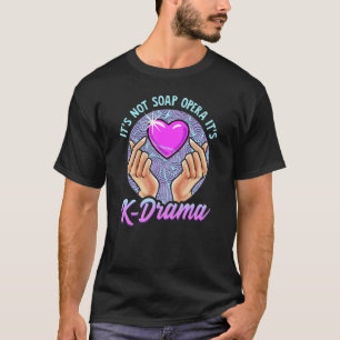 Koreanisches Drama Itu2019s Not Soap Opera Itu2019 T-Shirt
