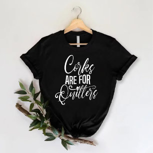 Korken sind für Aufgebende   Wein Junggesellinnena T-Shirt