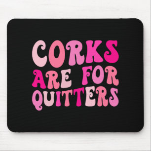 Korken sind für Quiters Wein trinken Bachelorette Mousepad