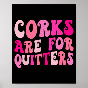 Korken sind für Quiters Wein trinken Bachelorette Poster