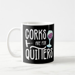 Korken sind für Quitter trinken Sarcasm Alkohol Ta Kaffeetasse
