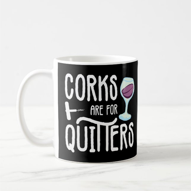 Korken sind für Quitter trinken Sarcasm Alkohol Ta Kaffeetasse (Links)