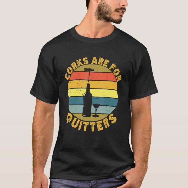 Korken sind für Quitter trinken Sarcasm Alkohol Ta T-Shirt (Vorderseite)