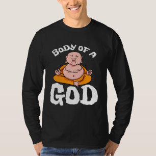 Körper eines Gottes Buddha Yoga Hinduismus Meditat T-Shirt