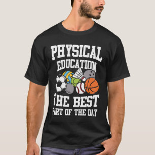 Körperliche Bildung Der beste Teil des Tages T-Shirt