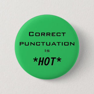 Korrekte Interpunktion ist *HOT* Button