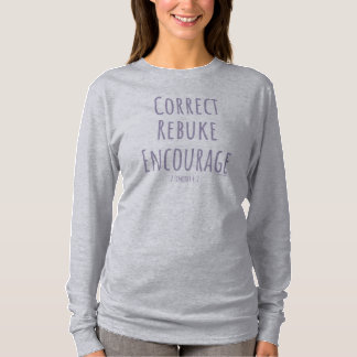 Korrigieren Sie den Rebuke 2 Timothy 4:2. T-Shirt