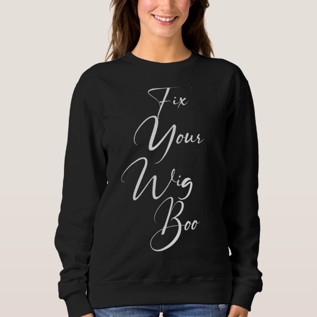 Korrigieren Sie Ihr Wig Boo Wig Fake. Sweatshirt (Vorderseite)