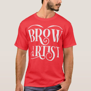 Kosmetologe Eyebrow Makeup Artist Beauty Brow Ar T-Shirt