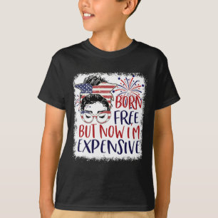 Kostenlose Geburt Aber Jetzt Bin Ich Teuer 4. Juli T-Shirt