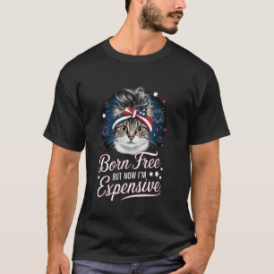 Kostenlose Geburt, aber jetzt bin ich teuer Lustig T-Shirt