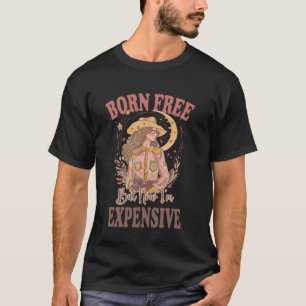 Kostenlose Geburt, aber jetzt bin ich teure Cowgir T-Shirt
