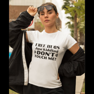 Kostenlose Umarmungen, nur ein Scherz, Fass mich n T-Shirt