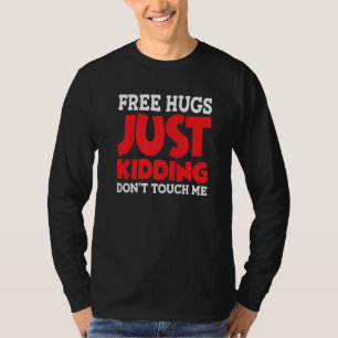 Kostenlose Umarmungen, nur ein Scherz, fasse mich T-Shirt