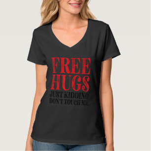 Kostenlose Umarmungen, nur ein Scherz, fasse mich T-Shirt