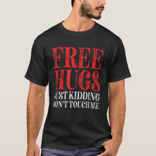 Kostenlose Umarmungen. Scherz. Nicht berühren_5 T-Shirt
