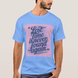 Kostensenkung für verlorene Zeit Ben Franklin T -  T-Shirt