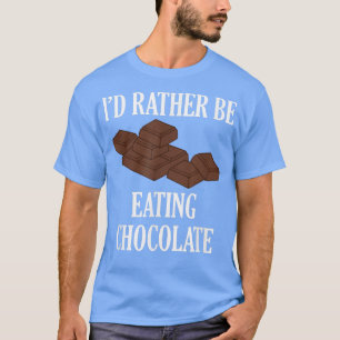 Köstliche Schokolade Eating Funny Sprichwort Choco T-Shirt