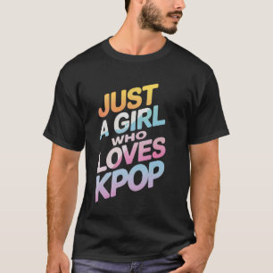 Kpop Nur Ein Mädchen Das Kpop Liebt T-Shirt