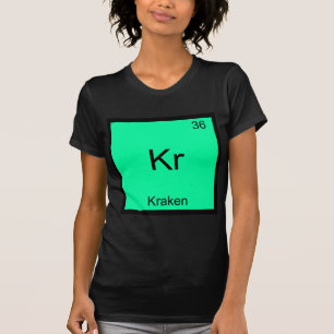 Kr - Kraken Funny Chemistry Element Symbol T - Shi T-Shirt