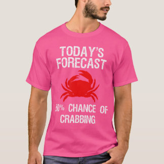 Krabbenfischen Lustiger Krabbenjäger Heutige Progn T-Shirt