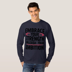 Kraft tanken, Ihren Ehrgeiz entfesseln T-Shirt