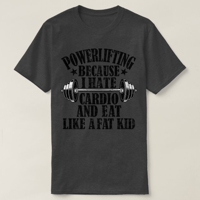 Kraftantrieb, weil ich Cardio hasse und wie ein T-Shirt (Design vorne)