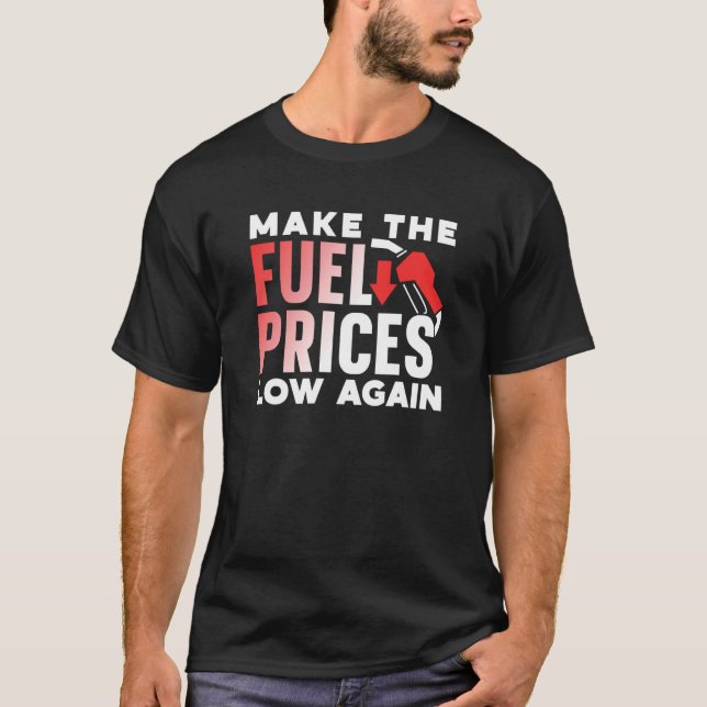 Kraftstoffpreise wieder niedrig machen Benzinpumpe T-Shirt (Vorderseite)