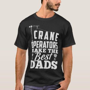 Kranbetreiber machen die besten Vater - Operator F T-Shirt