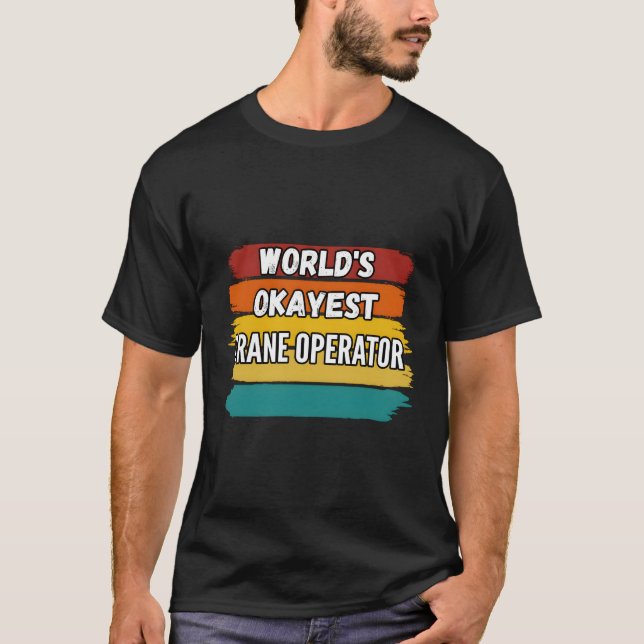 Kranbetreiber weltweit mit dem größten Kran T-Shirt (Vorderseite)