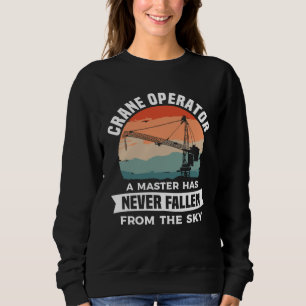 Kranführer Ein Meister ist noch nie vom Himmel gef Sweatshirt