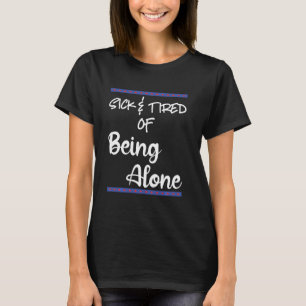 Kranke müde, allein zu sein Jemand Besonderes Vera T-Shirt