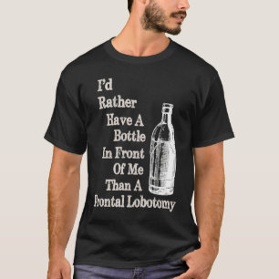 Kranke Spaß Flasche vor mir als Frontal Lobo T-Shirt