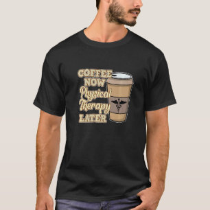 Krankengymnastik Physiotherapie Therapeut Coffee N T-Shirt