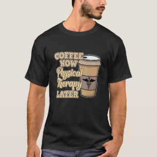 Krankengymnastik Physiotherapie Therapeut Coffee N T-Shirt