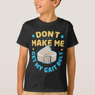 Krankengymnastik-Thema Bring mich nicht dazu, mein T-Shirt