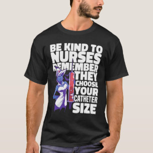 Krankenhaus Krankenschwester Sei nett zu den Krank T-Shirt