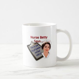 Krankenschwester Betty sagt, "an gesetzt Ihrem Kaffeetasse