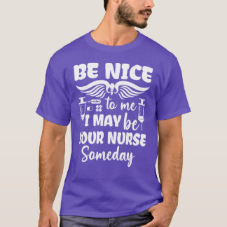 Krankenschwester Funny Be Niceo Ich könnte Ihre Kr T-Shirt