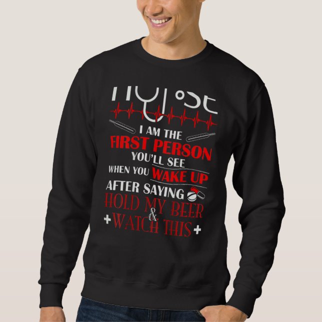 Krankenschwester Ich bin die erste Person, die Sie Sweatshirt (Vorderseite)