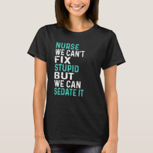 Krankenschwester kann dumm nicht reparieren, aber T-Shirt